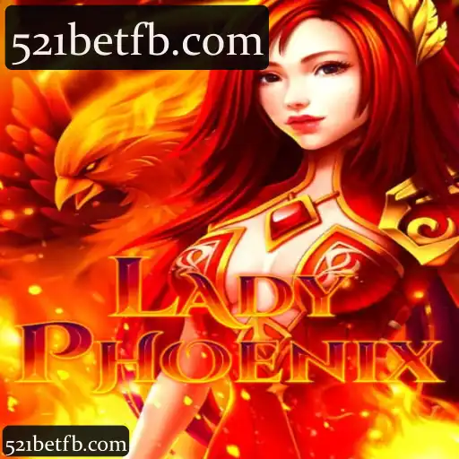 Explore LadyPhoenix na 521bet: Sua Passagem para Jogos e Apostas de Primeira Classe